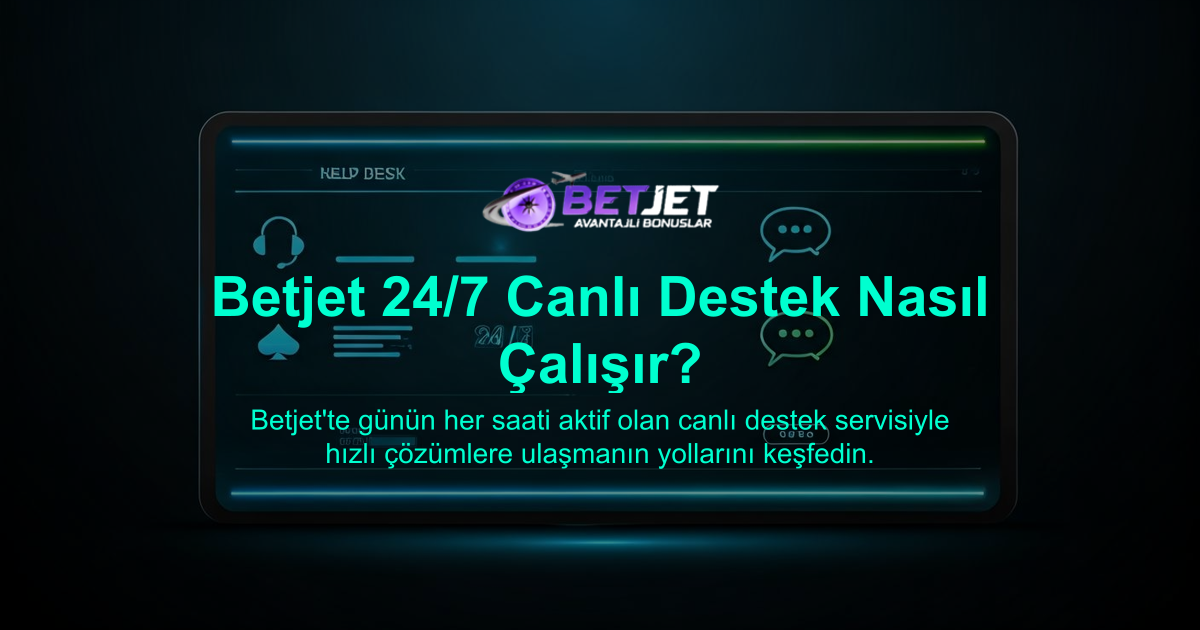 Betjet 24/7 Canlı Destek Nasıl Çalışır?