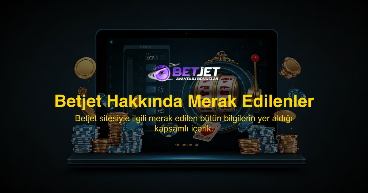 Betjet Hakkında Merak Edilenler