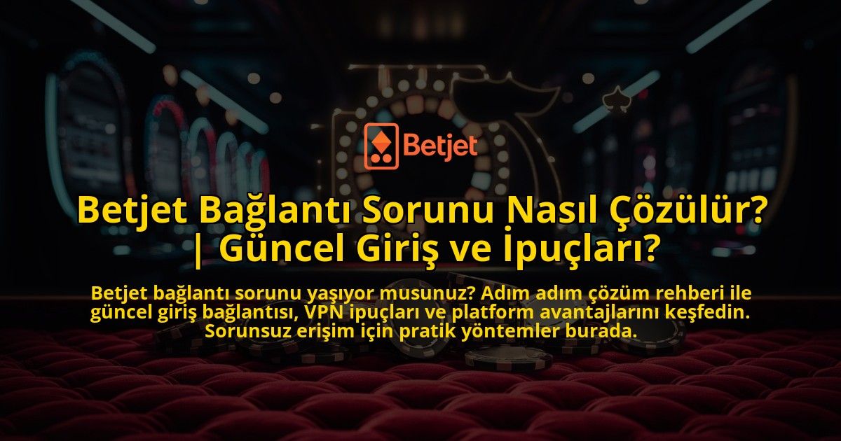 Betjet-Baglanti-Sorunu-Nasil-Cozulur-Guncel-Giris-ve-Ipuclari-overlay-1769377599.jpg