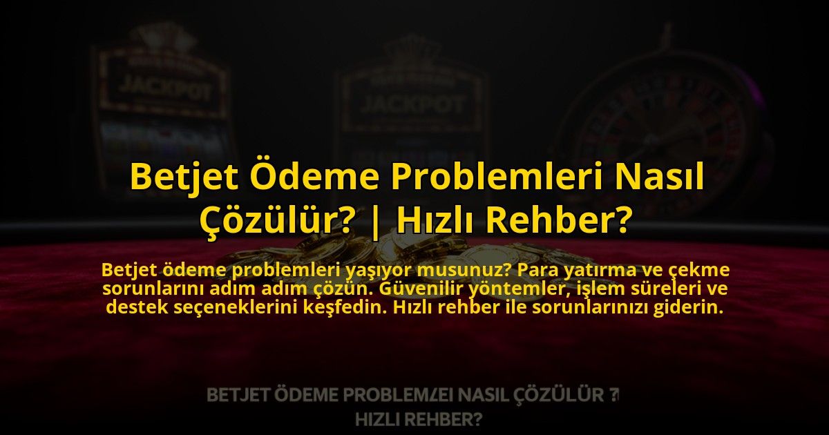 Betjet-Odeme-Problemleri-Nasil-Cozulur-Hizli-Rehber-overlay-1769820924.jpg