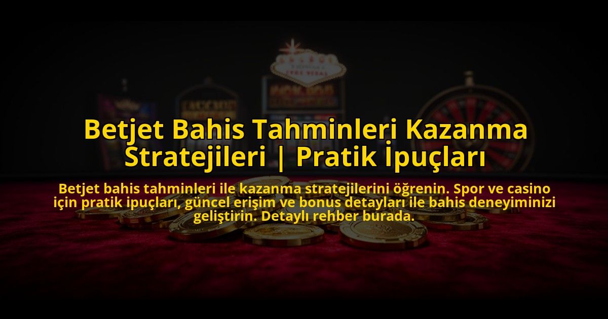 Betjet-Bahis-Tahminleri-Kazanma-Stratejileri-Pratik-Ipuclari-overlay-1773709744.jpg
