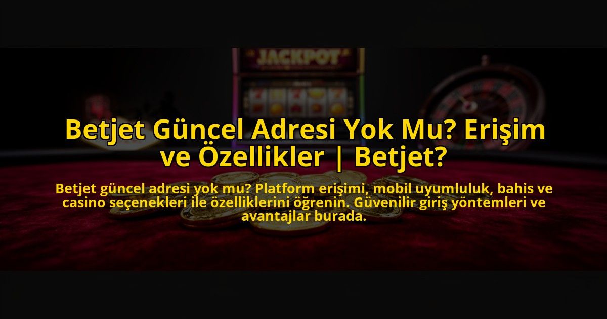 Betjet-Guncel-Adresi-Yok-Mu-Erisim-ve-Ozellikler-Betjet-overlay-1772877363.jpg