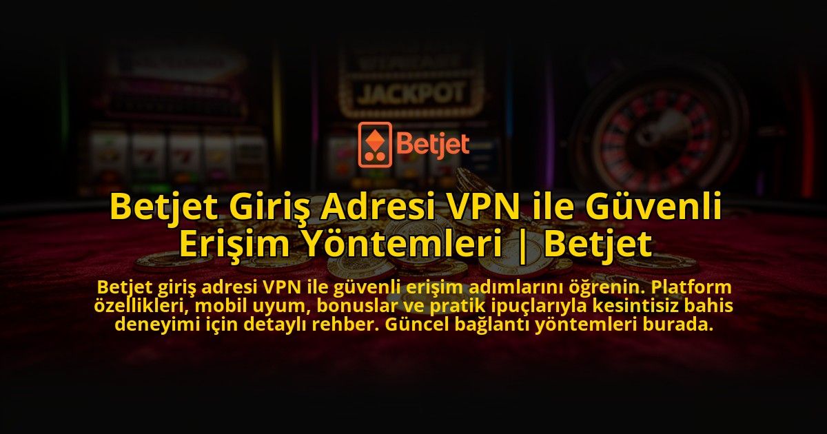 Betjet-Giris-Adresi-VPN-ile-Guvenli-Erisim-Yontemleri-Betjet-overlay-1776631105.jpg